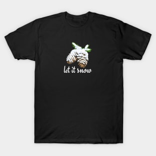 Let it Snow Pine Cones T-Shirt